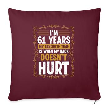 61 Year Old Humor Back Injury Funny Idea Sarcasm - Sofakissenbezug 45 x 45 cm - Burgunderrot - Vorne