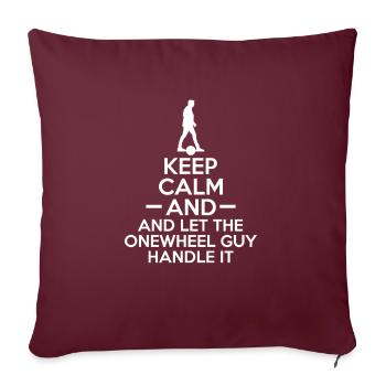 Keep Calm And And Let The Onewheel Guy Handle It - Sofakissenbezug 45 x 45 cm - Burgunderrot - Vorne