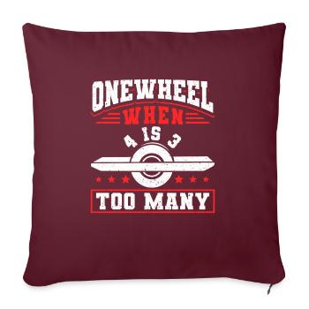 Onewheel When 4 Is 3 Too Many Shirt Geschenk - Sofakissenbezug 45 x 45 cm - Burgunderrot - Vorne