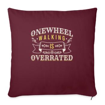 Onewheel Walking Is Overrated Shirt Geschenk - Sofakissenbezug 45 x 45 cm - Burgunderrot - Vorne