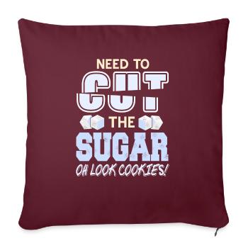 Need To Cut The Sugar Oh Look Cookies! Retro Funny - Sofakissenbezug 45 x 45 cm - Burgunderrot - Vorne