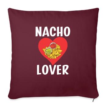 Nacho Lover Nacho Geschenk Mexikanisches Essen - Sofakissenbezug 45 x 45 cm - Burgunderrot - Vorne