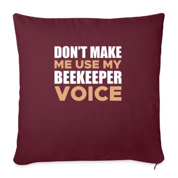 Dont Make Me Use My Beekeeper Voice Shirt - Sofakissenbezug 45 x 45 cm - Burgunderrot - Vorne