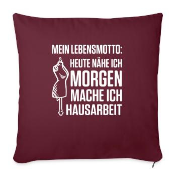 Heute Nähe Ich Morgen Mache Ich Hausarbeit - Sofakissenbezug 45 x 45 cm - Burgunderrot - Vorne