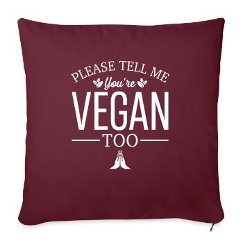 S’il vous plaît dites-moi que vous êtes végétalien aussi - Housse de coussin décorative 45 x 45 cm - bordeaux - Devant