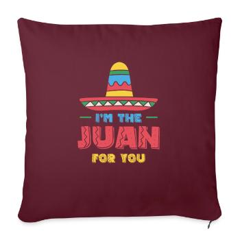 Im The Juan For You Shirt Geschenk - Sofakissenbezug 45 x 45 cm - Burgunderrot - Vorne