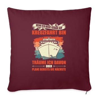 Wenn Ich Nicht Gerade Auf Kreuzfahrt Bin Geschenk - Sofakissenbezug 45 x 45 cm - Burgunderrot - Vorne