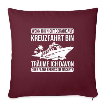 Wenn Ich Nicht Gerade Auf Kreuzfahrt Bin Geschenk - Sofakissenbezug 45 x 45 cm - Burgunderrot - Vorne