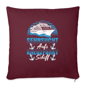 Sehnsucht Aufs Kreuzfahrt Schiff Urlaub - Sofakissenbezug 45 x 45 cm - Burgunderrot - Vorne