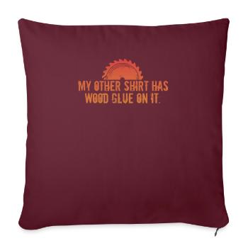 Colle à bois Drôle de menuisier Humour sur le travail du bois - Housse de coussin décorative 45 x 45 cm - bordeaux - Devant