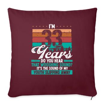 33 Year Old Funny Getting Old Humor Birthday Idea - Sofakissenbezug 45 x 45 cm - Burgunderrot - Vorne