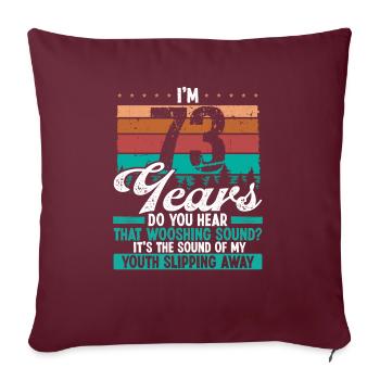73 Year Old Funny Getting Old Humor Birthday Idea - Sofakissenbezug 45 x 45 cm - Burgunderrot - Vorne