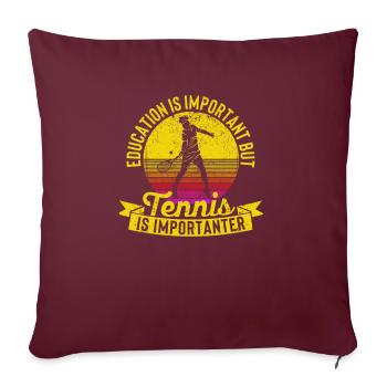 L'éducation est importante, mais le tennis est plus important - Housse de coussin décorative 45 x 45 cm - bordeaux - Devant