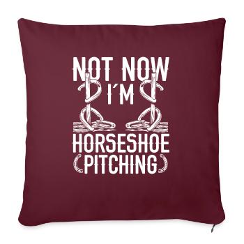 Horseshoe Pitching Game Not now Im Throwing TossHo - Sofakissenbezug 45 x 45 cm - Burgunderrot - Vorne