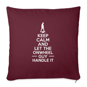 Keep Calm And Let The Onewheel Guy Handle It - Sofakissenbezug 45 x 45 cm - Burgunderrot - Vorne