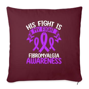 Fibromyalgia Ribbon Month His Fight is my Fight - Sofakissenbezug 45 x 45 cm - Burgunderrot - Vorne