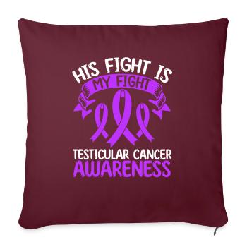 Ruban du cancer du testicule Son combat est mon combat - Housse de coussin décorative 45 x 45 cm - bordeaux - Devant