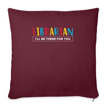 Bibliothécaire Je serai là pour vous - Housse de coussin décorative 45 x 45 cm - bordeaux - Devant