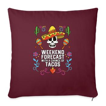 Prévisions du week-end avec possibilité de tacos mexicains - Housse de coussin décorative 45 x 45 cm - bordeaux - Devant