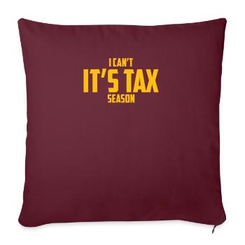 Je ne peux pas C’est la saison des impôts Comptabilité Comptable amusant - Housse de coussin décorative 45 x 45 cm - bordeaux - Devant