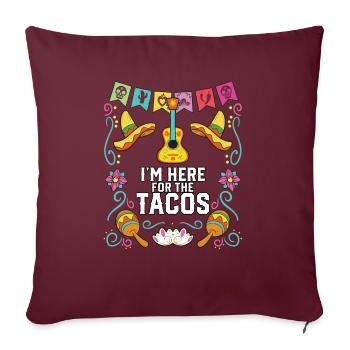 Je suis ici pour les tacos Mangeur de tacos Cuisine mexicaine - Housse de coussin décorative 45 x 45 cm - bordeaux - Devant