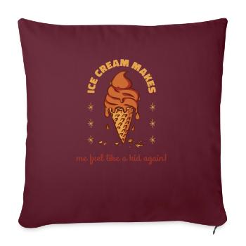 Ice Cream Makes Me Feel Like A Kid Again! Funny - Sofakissenbezug 45 x 45 cm - Burgunderrot - Vorne
