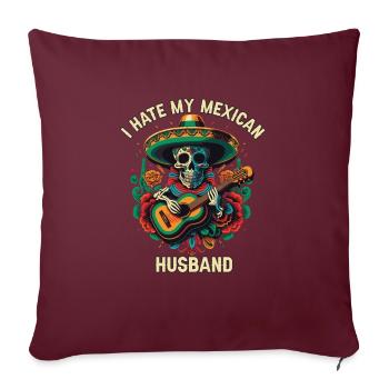 Je déteste mon mari mexicain Mexique Pride Country - Housse de coussin décorative 45 x 45 cm - bordeaux - Devant