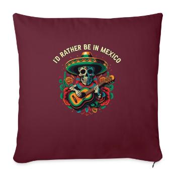 Je préfère être au Mexique Pays de la fierté La vie mexicaine - Housse de coussin décorative 45 x 45 cm - bordeaux - Devant