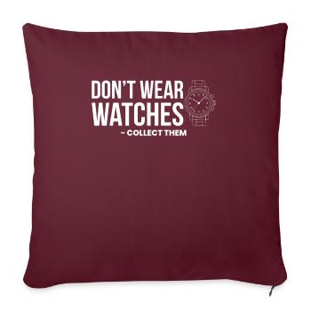 Dont Wear Watches Collect Them - Sofakissenbezug 45 x 45 cm - Burgunderrot - Vorne