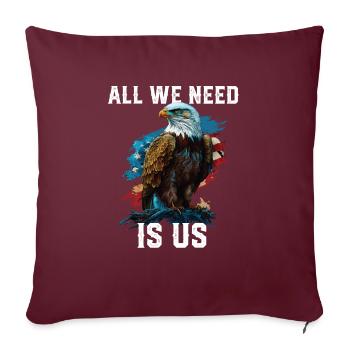 All We Need Is US Patriotism Patriotic July 4th - Sofakissenbezug 45 x 45 cm - Burgunderrot - Vorne
