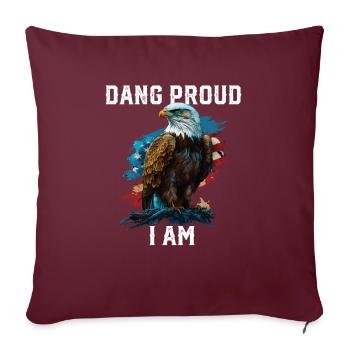 Dang Proud I Am American Bald Eagle America 4th - Sofakissenbezug 45 x 45 cm - Burgunderrot - Vorne