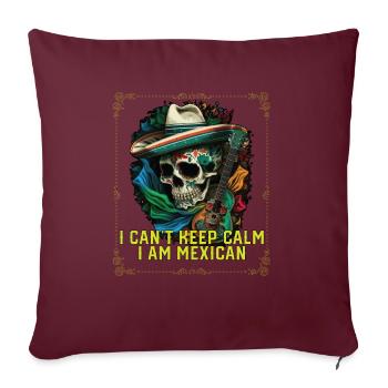 I Can't Keep Calm I Am Mexican Life Mexico Pride - Sofakissenbezug 45 x 45 cm - Burgunderrot - Vorne