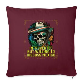 Introverted But Willing To Discuss Mexico Pride - Sofakissenbezug 45 x 45 cm - Burgunderrot - Vorne