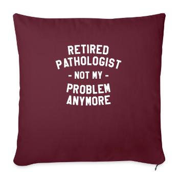 Le pathologiste à la retraite n’est plus mon problème SLPA - Housse de coussin décorative 45 x 45 cm - bordeaux - Devant