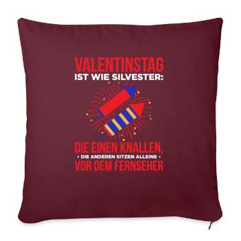 Valentinstag Ist Wie Silvester: Die Einen Knallen - Sofakissenbezug 45 x 45 cm - Burgunderrot - Vorne