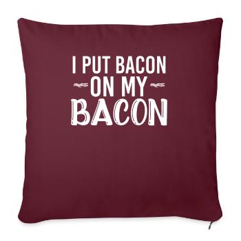 Je mets du bacon sur mon bacon - Housse de coussin décorative 45 x 45 cm - bordeaux - Devant