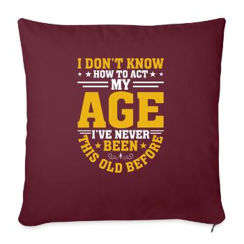 Je ne sais pas comment agir à mon âge - Housse de coussin décorative 45 x 45 cm - bordeaux - Devant