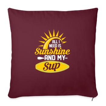 All I Need Is Sunshine And My SUP Stand Up Paddle - Sofakissenbezug 45 x 45 cm - Burgunderrot - Vorne