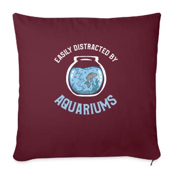 Facilement distrait par les aquariums piscicoles - Housse de coussin décorative 45 x 45 cm - bordeaux - Devant