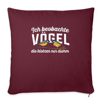Ich beobachte Vögel Ornithologie Vogelbeobachtung - Sofakissenbezug 45 x 45 cm - Burgunderrot - Vorne