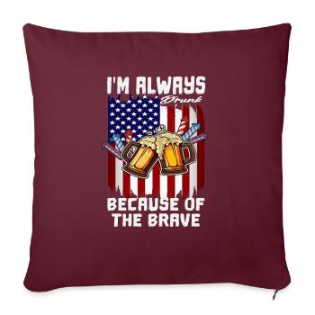 4 juillet Je suis toujours ivre à cause des courageux - Housse de coussin décorative 45 x 45 cm - bordeaux - Devant