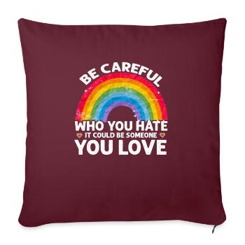 Faites attention à qui vous détestez pourrait être quelqu’un que vous aimez - Housse de coussin décorative 45 x 45 cm - bordeaux - Devant