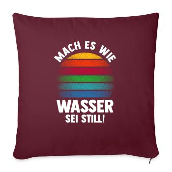 Mach es wie Wasser sei Still - Sofakissenbezug 45 x 45 cm - Burgunderrot - Vorne