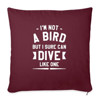 Je ne suis pas un oiseau mais je peux certainement plonger comme une falaise - Housse de coussin décorative 45 x 45 cm - bordeaux - Devant