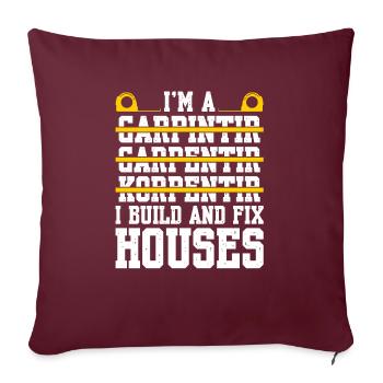 Je suis un charpentier Je construis et répare des maisons - Housse de coussin décorative 45 x 45 cm - bordeaux - Devant