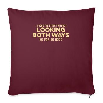 Je traverse la rue sans regarder des deux côtés jeu de mots - Housse de coussin décorative 45 x 45 cm - bordeaux - Devant