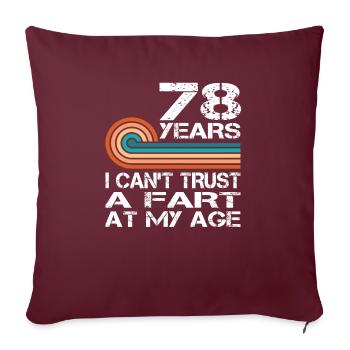 Je ne peux pas faire confiance à un pet à mon âge de 78 ans anniversaire - Housse de coussin décorative 45 x 45 cm - bordeaux - Devant
