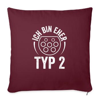 Ich bin Eher Typ 2 - Sofakissenbezug 45 x 45 cm - Burgunderrot - Vorne