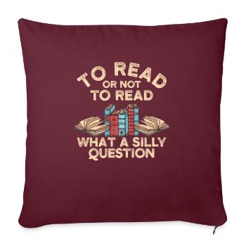 Lire ou ne pas lire - quelle question stupide - Housse de coussin décorative 45 x 45 cm - bordeaux - Devant