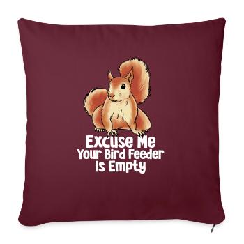 Excuse Me Your Bird Feeder Is Empty Funny Squirrel - Sofakissenbezug 45 x 45 cm - Burgunderrot - Vorne
